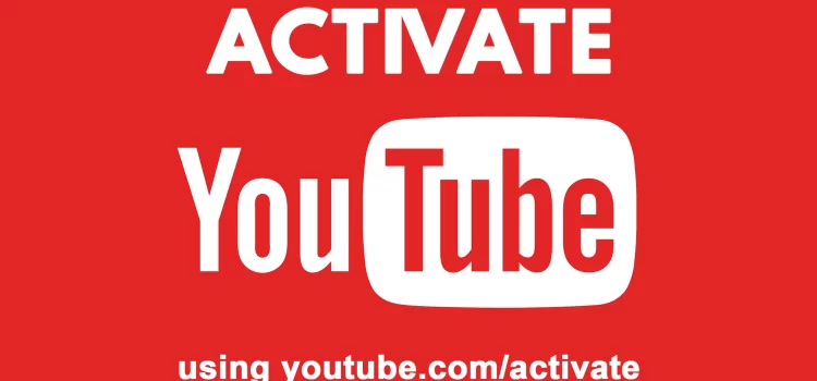 What is Youtube.com/activate? How to Active Youtube Fast?